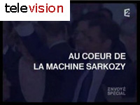 Envoyé Spécial : Au coeur de la machine Sarkozy